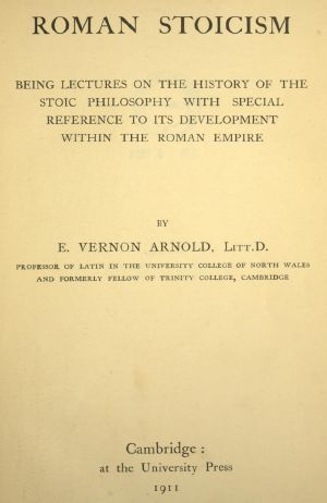 [Gutenberg 64488] • Roman Stoicism / being lectures on the history of the Stoic philosophy with special reference to its development within the Roman Empire